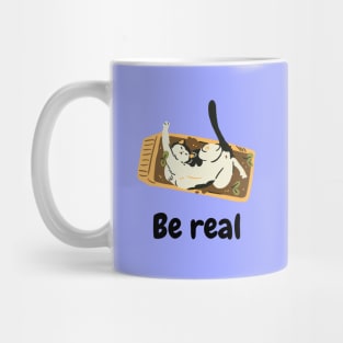 Be real like cat Mug